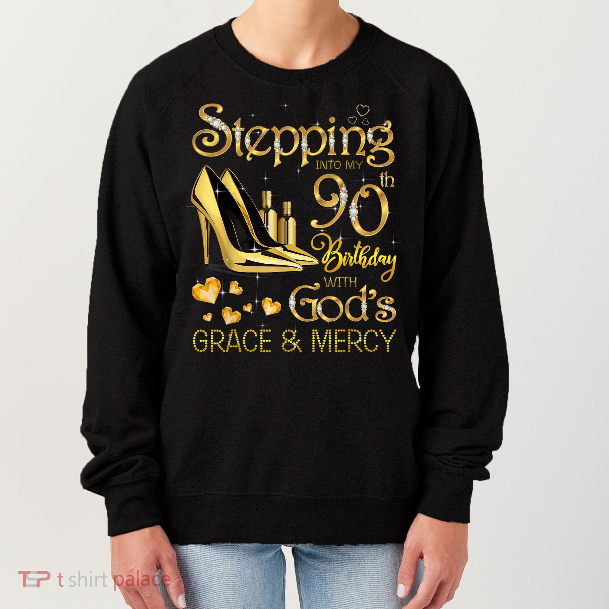 Stepping into my 90th birthday with God's grace & Mercy Women's Sweatshirt