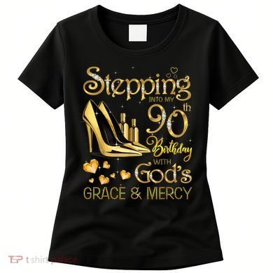 Stepping into my 90th birthday with God's grace & Mercy Women's T-Shirt