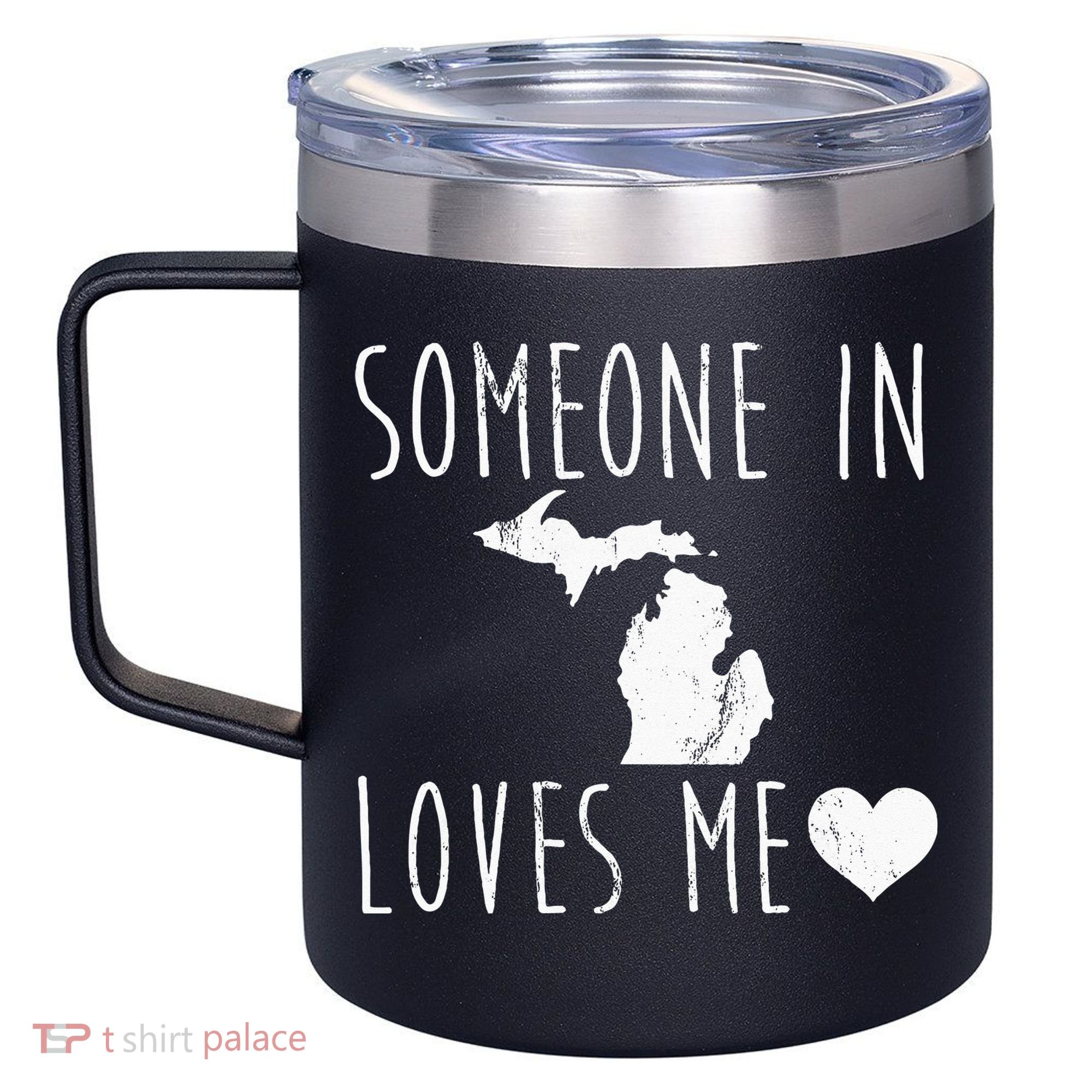 Someone In Michigan Loves Me! Cute State Gift 12oz Stainless Steel Coffee Mug