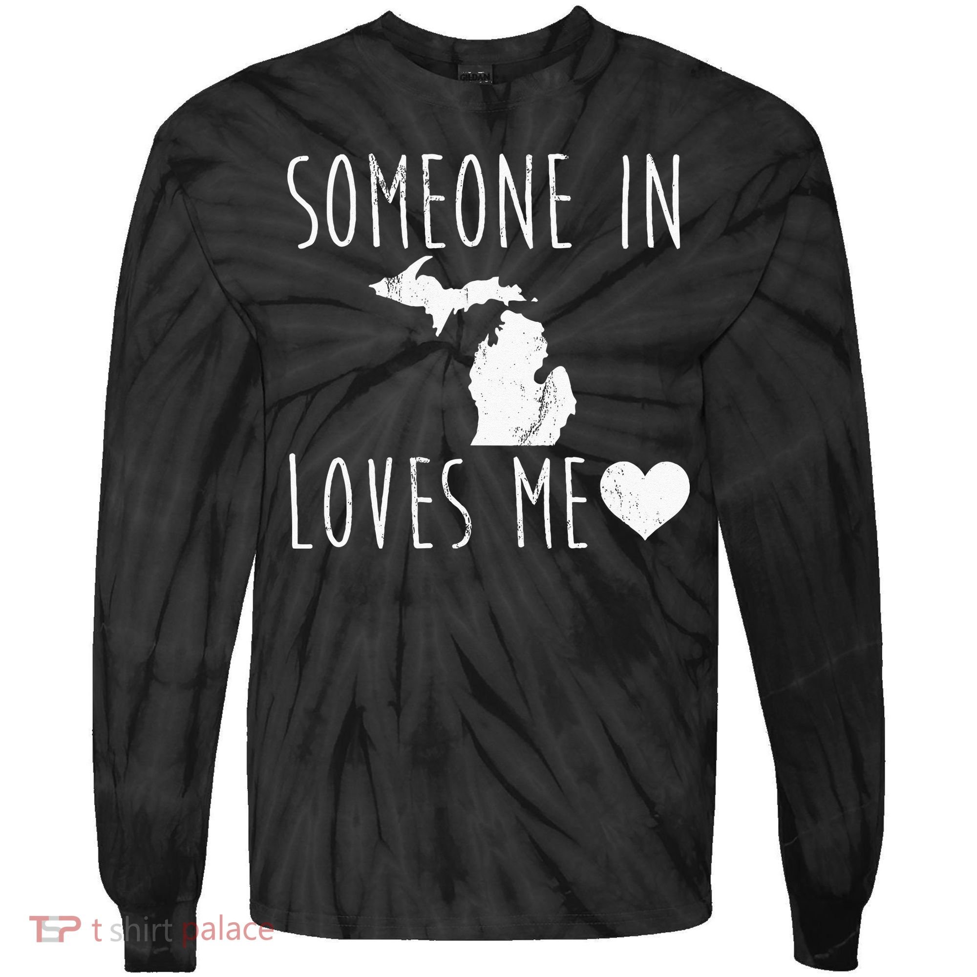 Someone In Michigan Loves Me! Cute State Gift Tie-Dye Long Sleeve Shirt