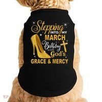 Stepping Into My March Birthday With Gods Grace And Mercy Doggie Tank thumb 0