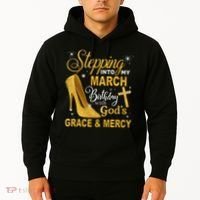 Stepping Into My March Birthday With Gods Grace And Mercy Hoodie thumb 2