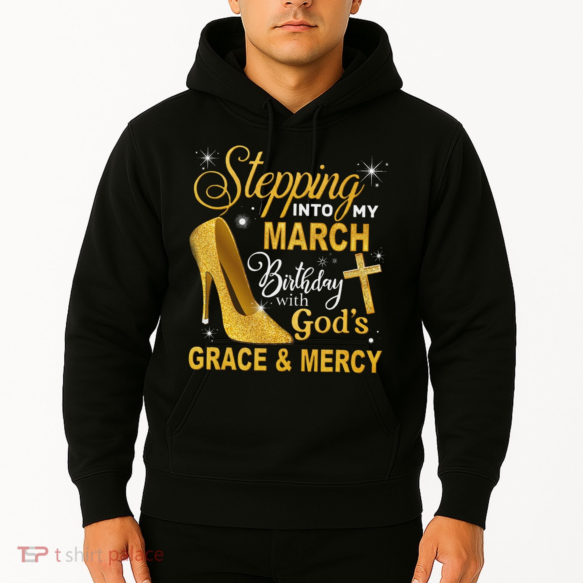 Stepping Into My March Birthday With Gods Grace And Mercy Hoodie
