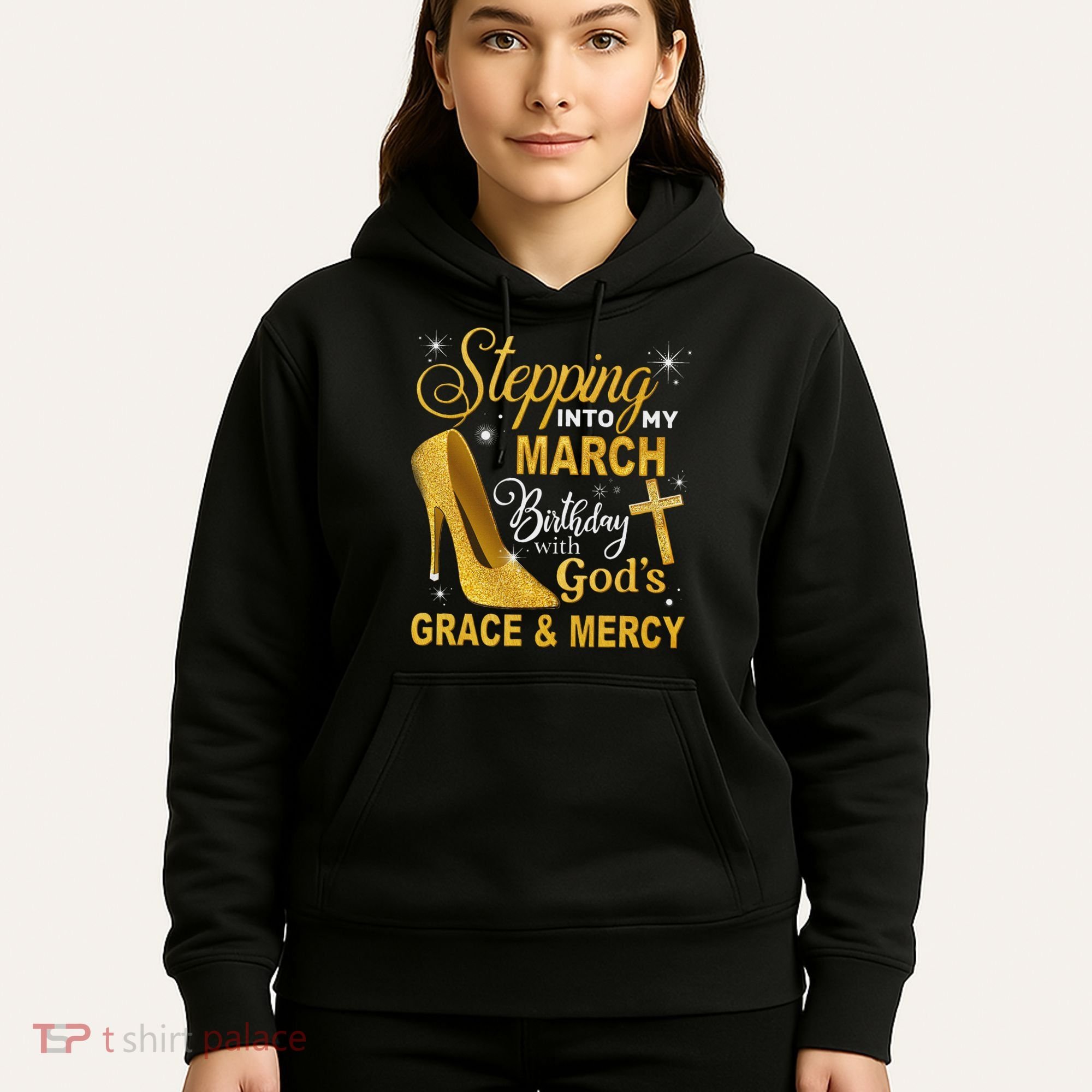 Stepping Into My March Birthday With Gods Grace And Mercy Hoodie