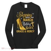 Stepping Into My March Birthday With Gods Grace And Mercy Long Sleeve Shirt thumb 0