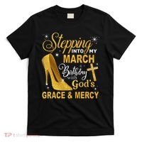 Stepping Into My March Birthday With Gods Grace And Mercy T-Shirt thumb 0