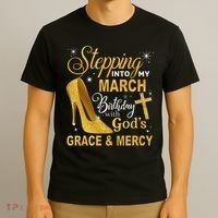 Stepping Into My March Birthday With Gods Grace And Mercy T-Shirt thumb 3