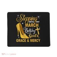 Stepping Into My March Birthday With Gods Grace And Mercy Mousepad thumb 0