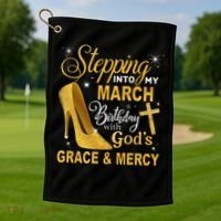Stepping Into My March Birthday With Gods Grace And Mercy Golf Towel thumb 1