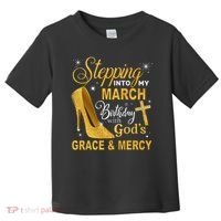 Stepping Into My March Birthday With Gods Grace And Mercy Toddler T-Shirt thumb 0