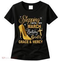 Stepping Into My March Birthday With Gods Grace And Mercy Women's T-Shirt thumb 0