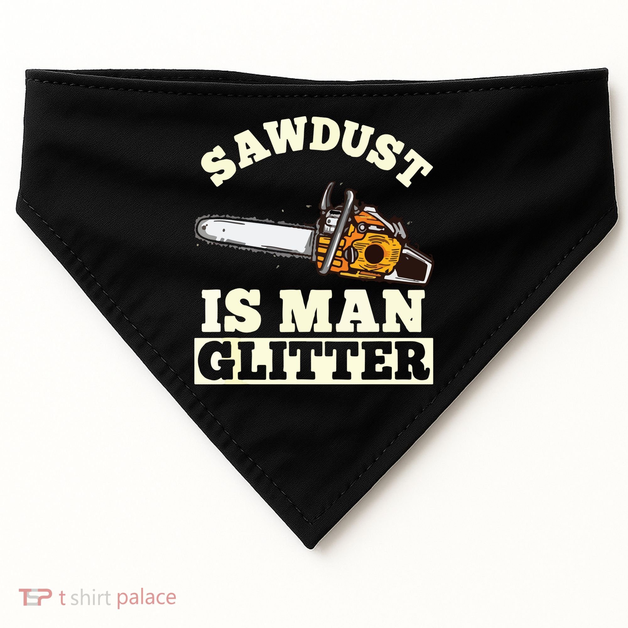 Sawdust Is Man Glitter I Chainsaw Lumberjack Tool USA-Made Doggie Bandana