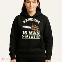 Sawdust Is Man Glitter I Chainsaw Lumberjack Tool Hoodie thumb 5