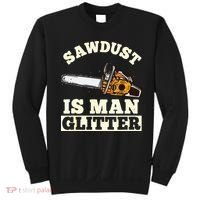Sawdust Is Man Glitter I Chainsaw Lumberjack Tool Sweatshirt thumb 0