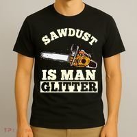 Sawdust Is Man Glitter I Chainsaw Lumberjack Tool T-Shirt thumb 3