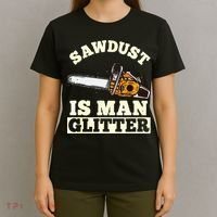 Sawdust Is Man Glitter I Chainsaw Lumberjack Tool T-Shirt thumb 4