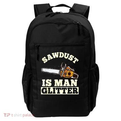 Sawdust Is Man Glitter I Chainsaw Lumberjack Tool Backpack