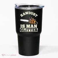 Sawdust Is Man Glitter I Chainsaw Lumberjack Tool Tumbler thumb 0