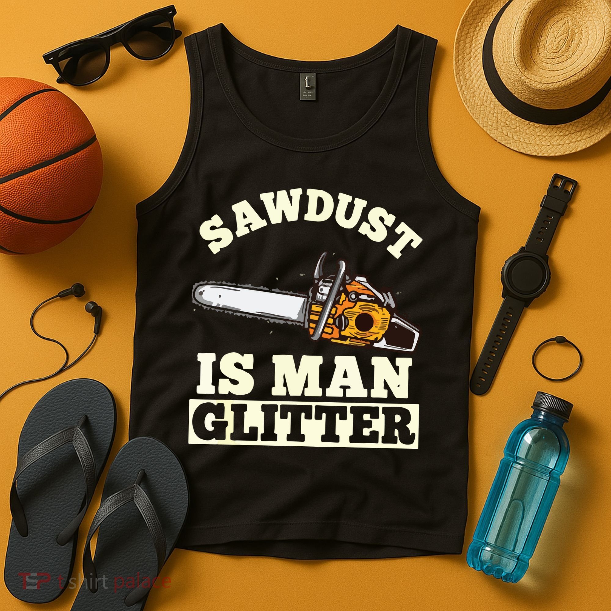 Sawdust Is Man Glitter I Chainsaw Lumberjack Tool Tank Top