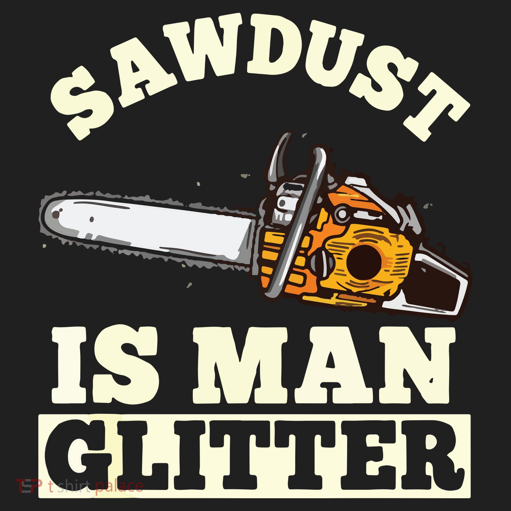 Sawdust Is Man Glitter I Chainsaw Lumberjack Tool Golf Towel