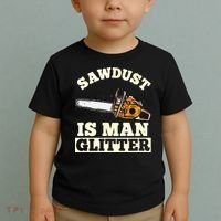 Sawdust Is Man Glitter I Chainsaw Lumberjack Tool Toddler T-Shirt thumb 2