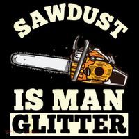 Sawdust Is Man Glitter I Chainsaw Lumberjack Tool Women's T-Shirt thumb 6