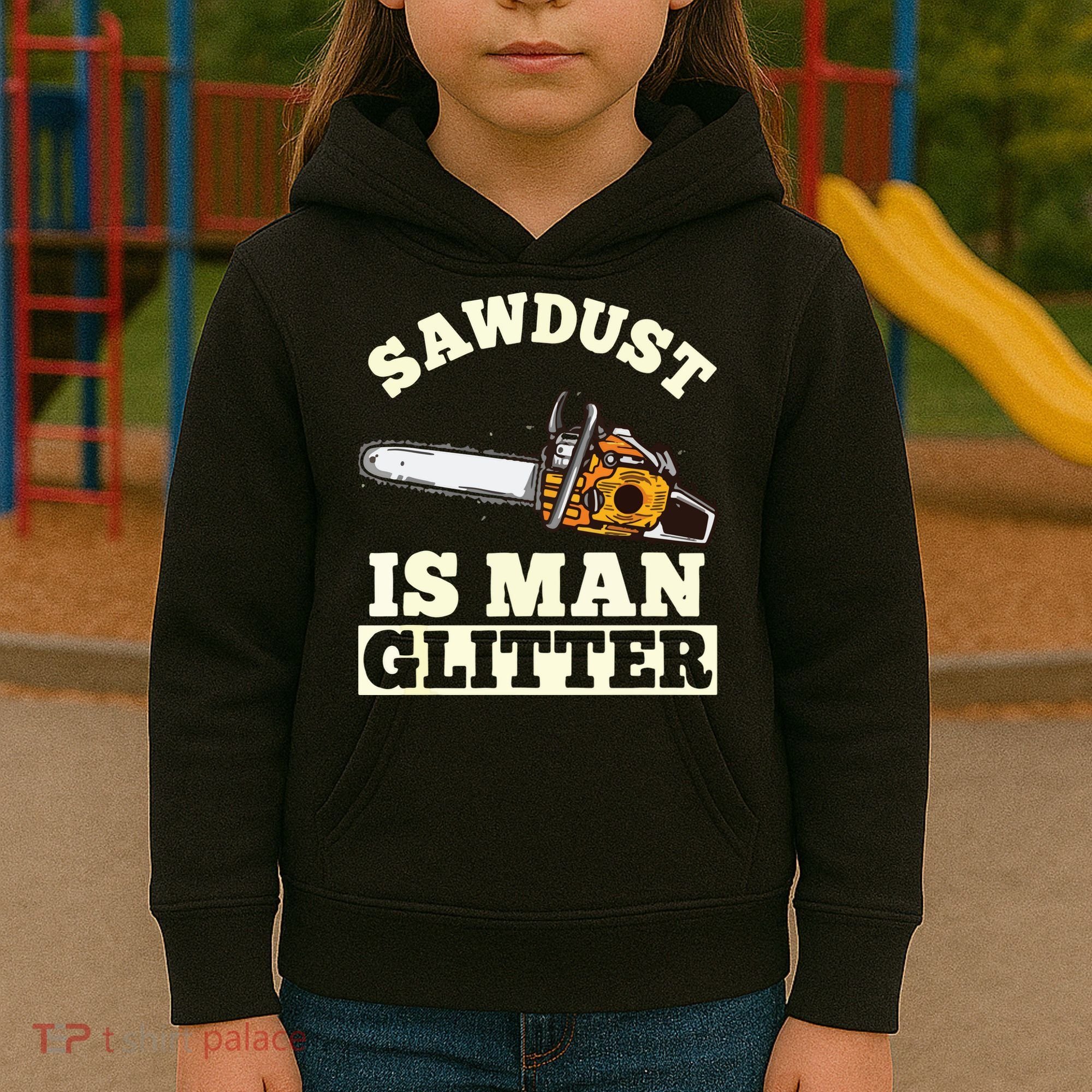 Sawdust Is Man Glitter I Chainsaw Lumberjack Tool Kids Hoodie