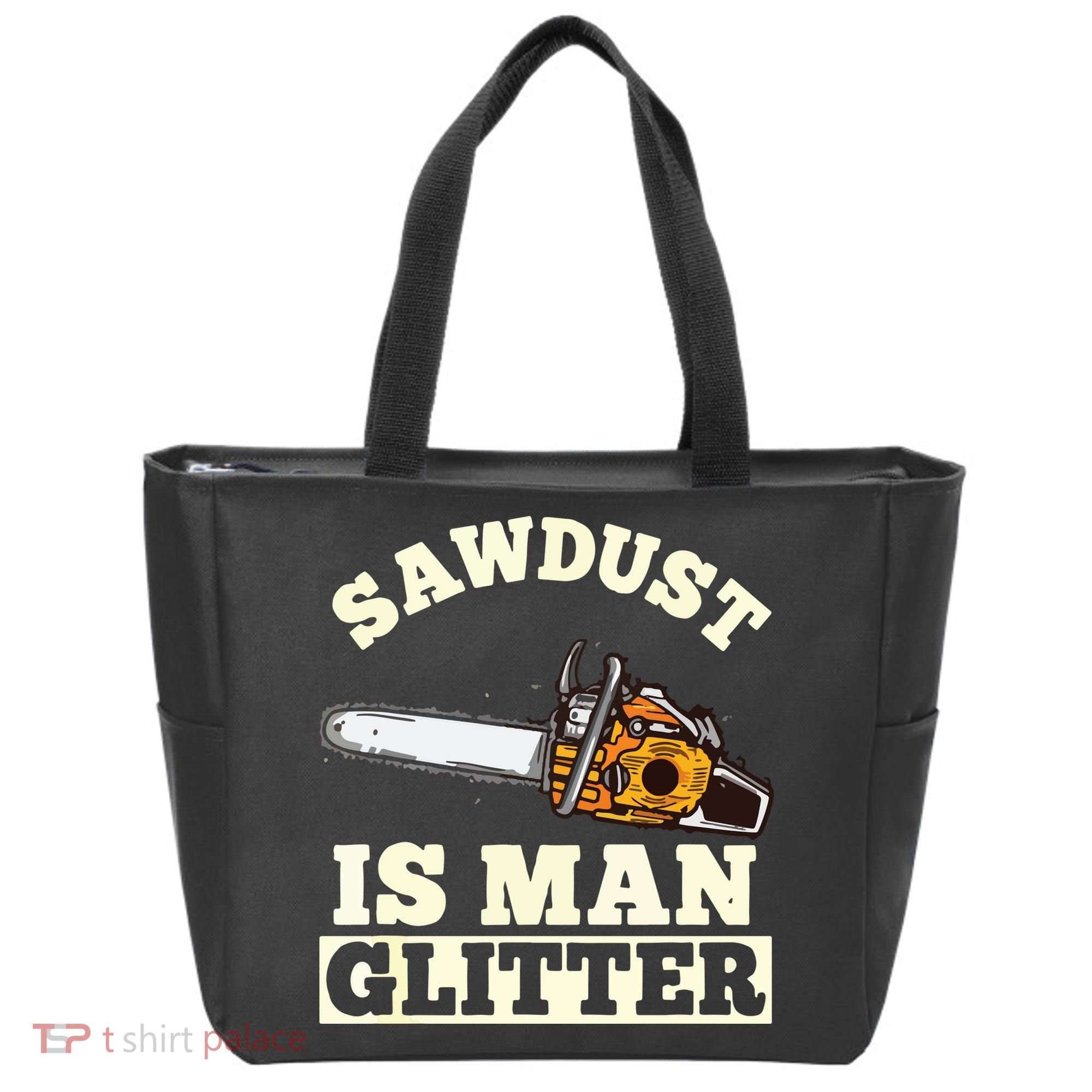 Sawdust Is Man Glitter I Chainsaw Lumberjack Tool Tote Bag