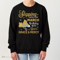 Stepping Into My March Birthday Women Shoes Bday Women's Sweatshirt thumb 0