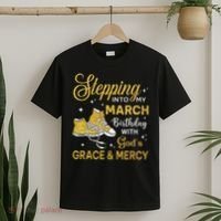 Stepping Into My March Birthday Women Shoes Bday T-Shirt thumb 2