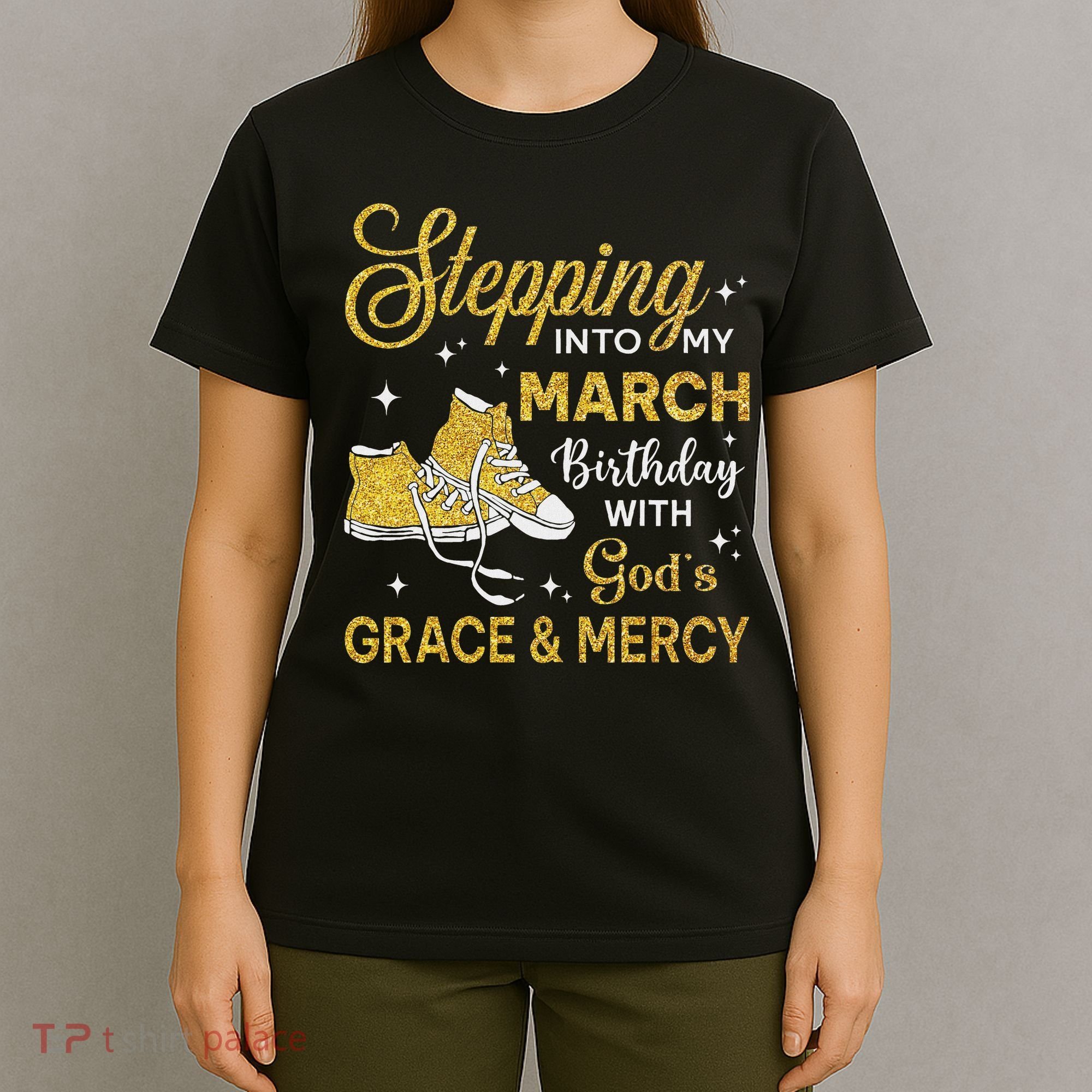 Stepping Into My March Birthday Women Shoes Bday T-Shirt