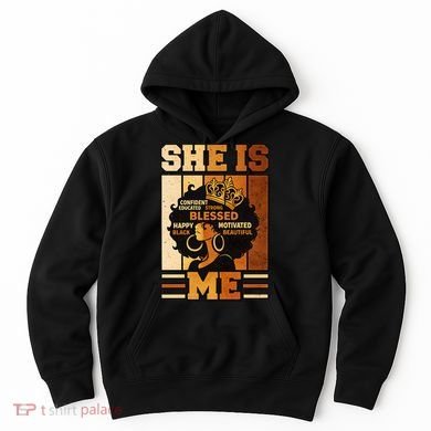 She Is Me Beautiful Blessed Melanin Queen Black History Hoodie