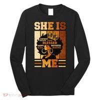 She Is Me Beautiful Blessed Melanin Queen Black History Long Sleeve Shirt thumb 0