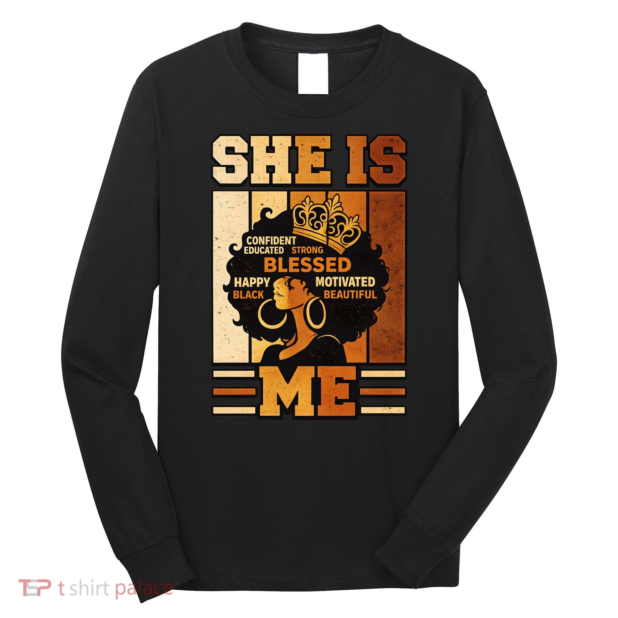 She Is Me Beautiful Blessed Melanin Queen Black History Long Sleeve Shirt