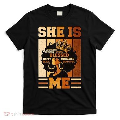 She Is Me Beautiful Blessed Melanin Queen Black History T-Shirt