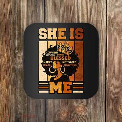 She Is Me Beautiful Blessed Melanin Queen Black History Coaster