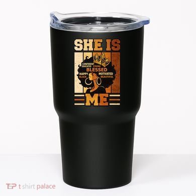 She Is Me Beautiful Blessed Melanin Queen Black History Tumbler