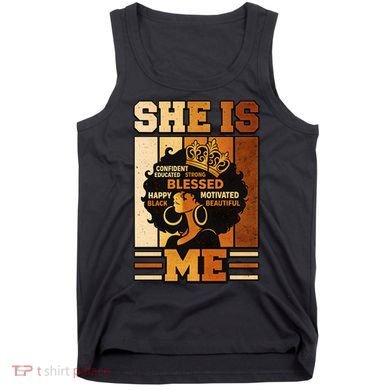 She Is Me Beautiful Blessed Melanin Queen Black History Tank Top