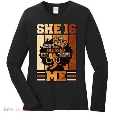 She Is Me Beautiful Blessed Melanin Queen Black History Women's Long Sleeve Shirt