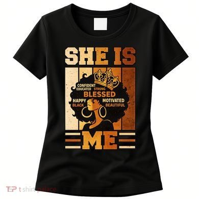 She Is Me Beautiful Blessed Melanin Queen Black History Women's T-Shirt