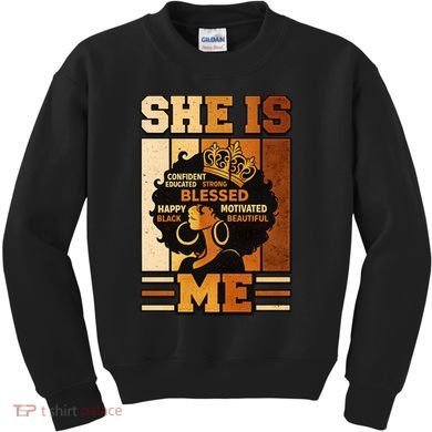 She Is Me Beautiful Blessed Melanin Queen Black History Kids Sweatshirt