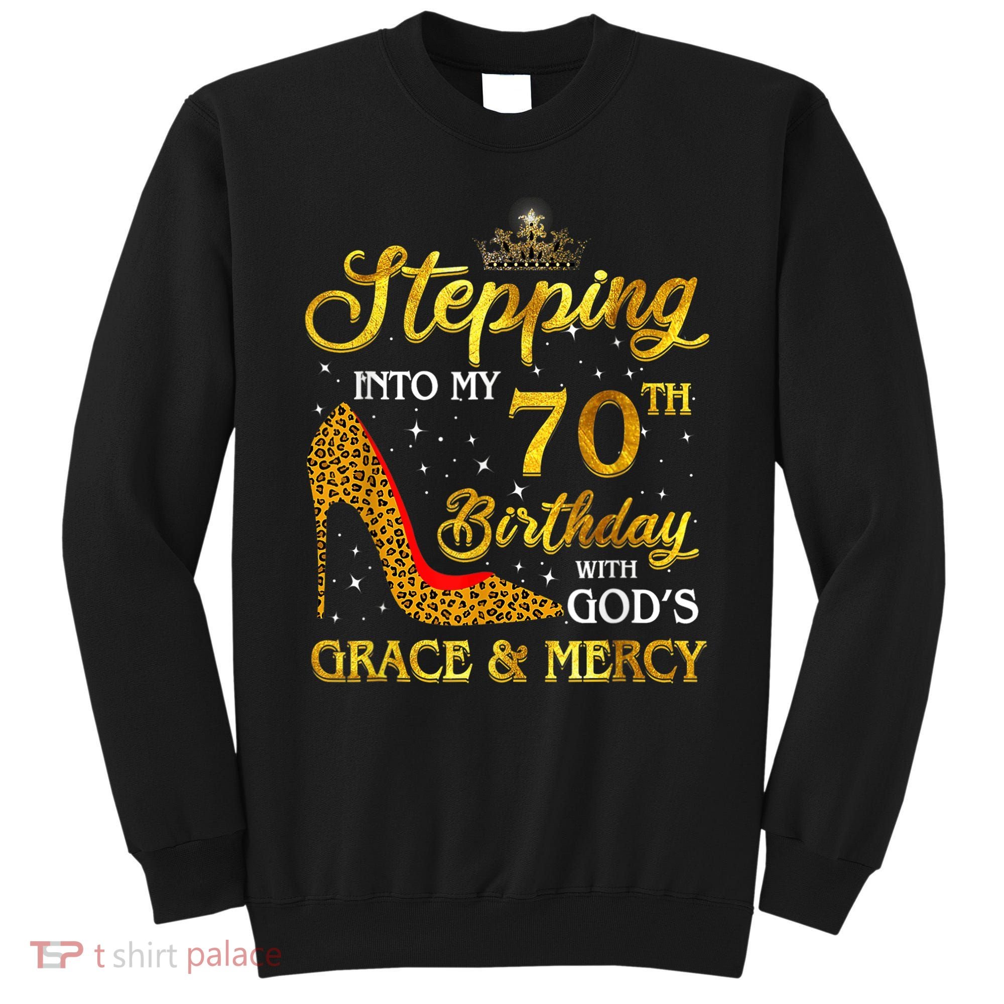 Stepping Into My 70th Birthday Gift Girls WoM.e.n 70 Year Old Sweatshirt