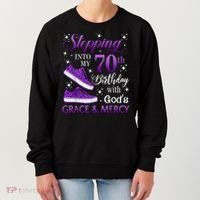 Stepping Into My 70th Birthday With God'S Grace & Mercy Girl Women's Sweatshirt thumb 0