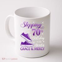 Stepping Into My 70th Birthday With God'S Grace & Mercy Girl Coffee Mug thumb 0