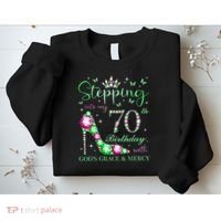 Stepping Into My 70th Birthday With God'S Grace & Mercy Sweatshirt thumb 2