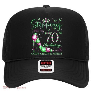 Stepping Into My 70th Birthday With God'S Grace & Mercy Hat