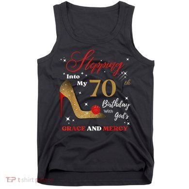 Stepping Into My 70th Birthday With God'S Grace And Mercy  Tank Top