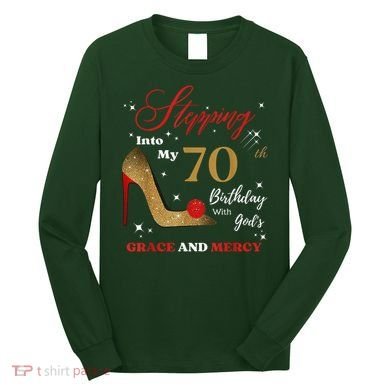 Stepping Into My 70th Birthday With God'S Grace And Mercy  Long Sleeve Shirt