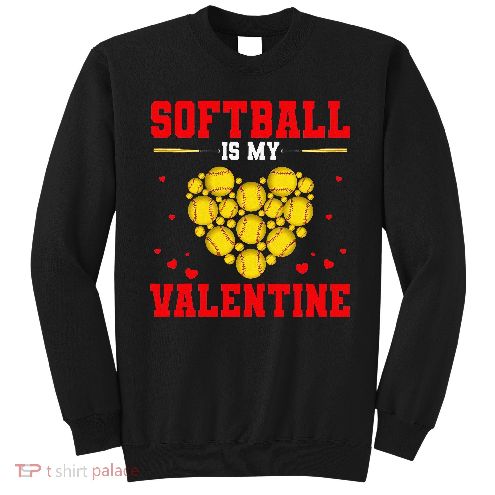 Softball Is My Valentine Love Hearts Softball V-Day Sweatshirt