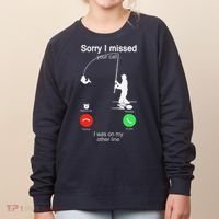 Sorry I Missed Your Call Was On Other Line Fishing Women's Sweatshirt thumb 0